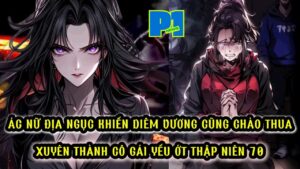 ÁC NỮ ĐỊA NGỤC KHIẾN DIÊM VƯƠNG CŨNG PHẢI CHÀO THUA XUYÊN THÀNH CÔ GÁI YẾU ỚT THẬP NIÊN 70 cover