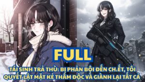 TÁI SINH TRẢ THÙ- BỊ PHẢN BỘI ĐẾN CH.ẾT, TÔI QUYẾT LẬT MẶT KẺ THÂM ĐỘC VÀ GIÀNH LẠI TẤT CẢ cover