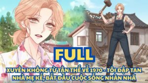 XUYÊN KHÔNG TỪ TẬN THẾ VỀ 1970 – TÔI ĐẬP TAN NHÀ MẸ KẾ, BẮT ĐẦU CUỘC SỐNG NHÀN NHÃ cover