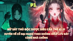 NỮ SÁT THỦ ĐỘC DƯỢC THẾ KỈ 21 XUYÊN VỀ CỔ ĐẠI MANG THEO KHÔNG GIAN LƯU ĐÀY CÙNG NHÀ CHỒNG cover