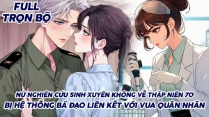 NỮ NGHIÊN CỨU SINH XUYÊN KHÔNG VỀ THẬP NIÊN 70 BỊ HỆ THỐNG BÁ ĐẠO LIÊN KẾT VỚI VUA QUÂN NHÂN cover