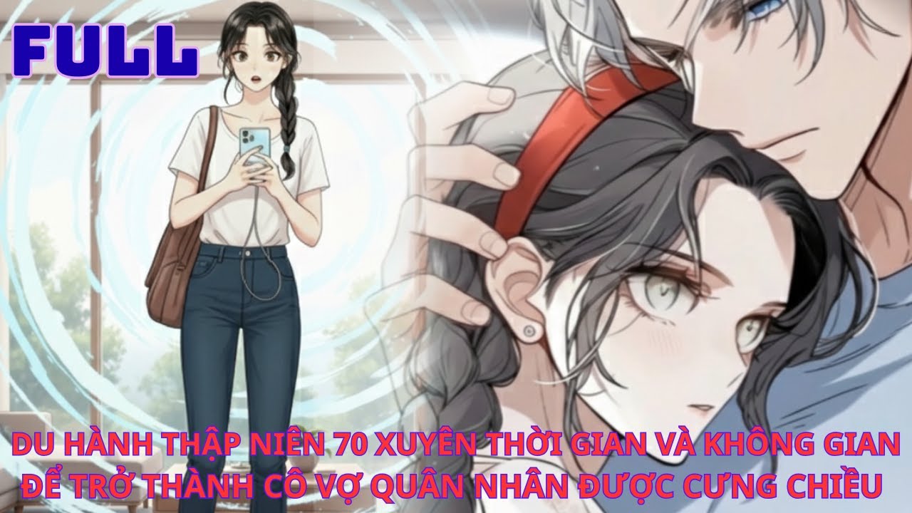 DU HÀNH THẬP NIÊN 70 XUYÊN THỜI GIAN VÀ KHÔNG GIAN ĐỂ TRỞ THÀNH CÔ VỢ QUÂN NHÂN ĐƯỢC CƯNG CHIỀU thumbnail