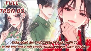 THẦN ĐỒNG ẨM THỰC XUYÊN VỀ THẬP NIÊN 70 BỊ NỮ PHỤ PHÁO HÔI CHUỐC THUỐC VỚI VUA LÍNH ĐỘC ÁC cover
