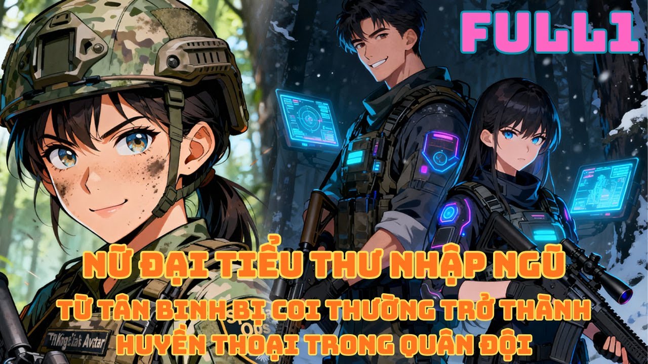 NỮ ĐẠI TIỂU THƯ NHẬP NGŨ: TỪ TÂN BINH BỊ COI THƯỜNG TRỞ THÀNH HUYỀN THOẠI TRONG QUÂN ĐỘI thumbnail