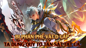 Bị Phán Phế Vật D Cấp Ta Dùng Quỷ Tơ Tàn Sát Tất Cả Lật Đổ Số Phận cover