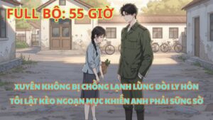 XUYÊN KHÔNG VỀ THẬP NIÊN 70, TÔI KHÔNG LY HÔN, THAY ĐỔI KHIẾN ANH CHỒNG LẠNH LÙNG BẤT NGỜ cover