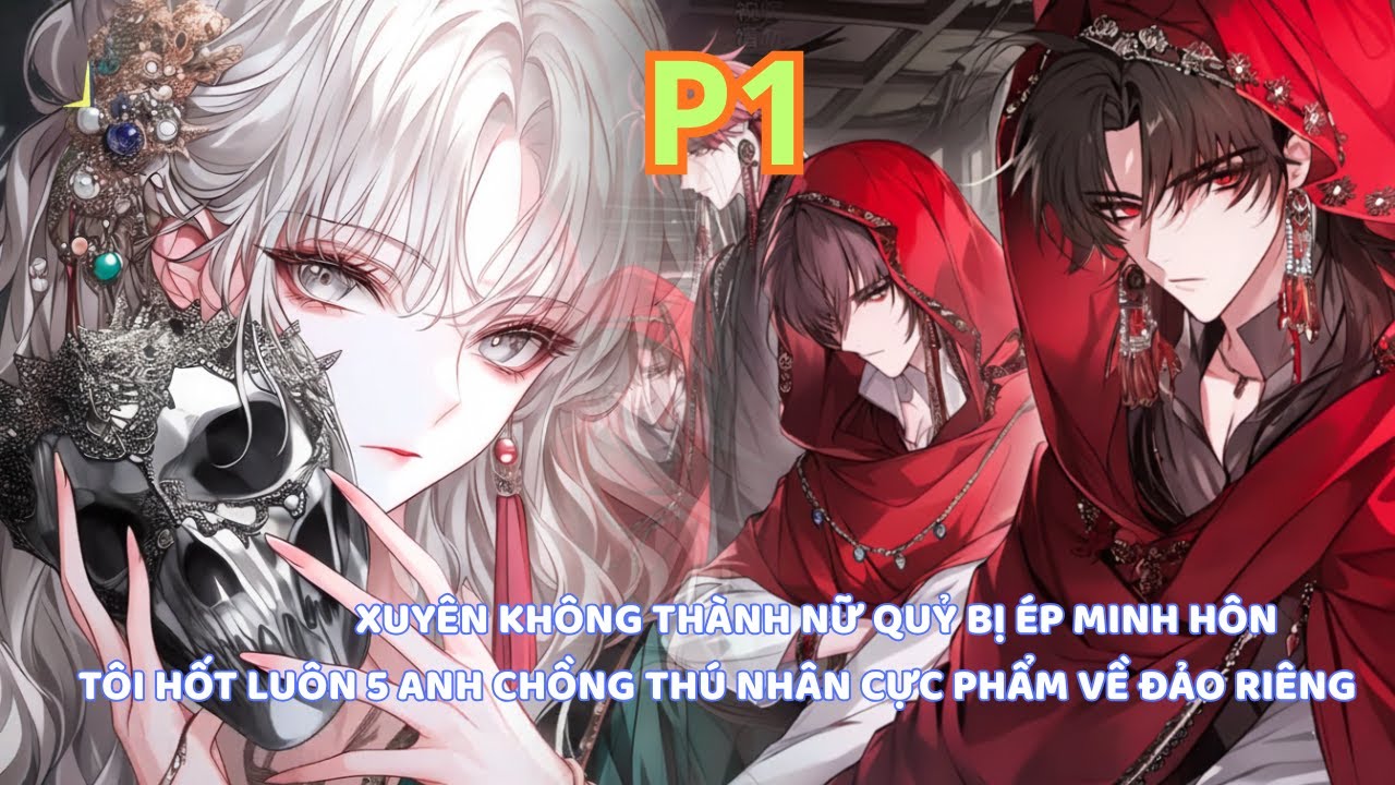 XUYÊN KHÔNG THÀNH NỮ QUỶ, TÔI LẤY ĐƯỢC 5 ANH CHỒNG THÚ NHÂN CỰC PHẨM VỀ ĐẢO RIÊNG TẬN HƯỞNG thumbnail