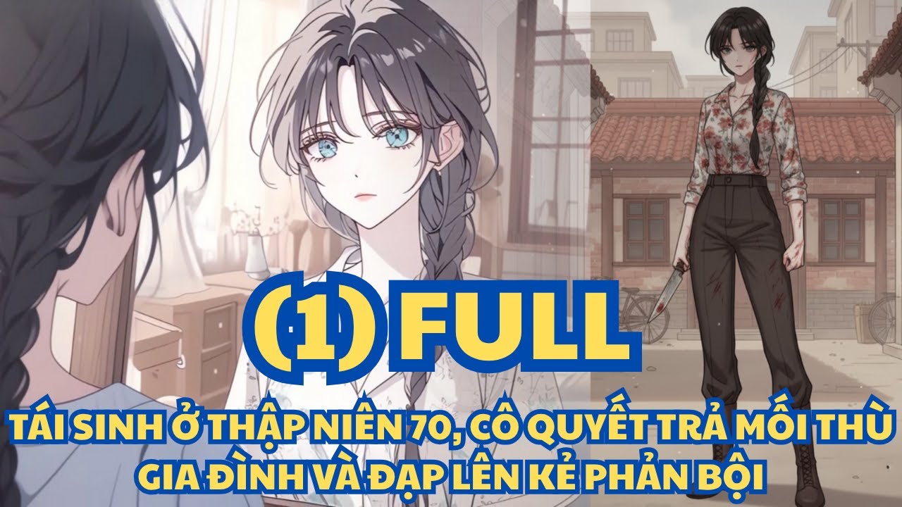 TÁI SINH Ở THẬP NIÊN 70, CÔ QUYẾT TRẢ MỐI THÙ GIA ĐÌNH VÀ ĐẠP LÊN KẺ PHẢN BỘI thumbnail