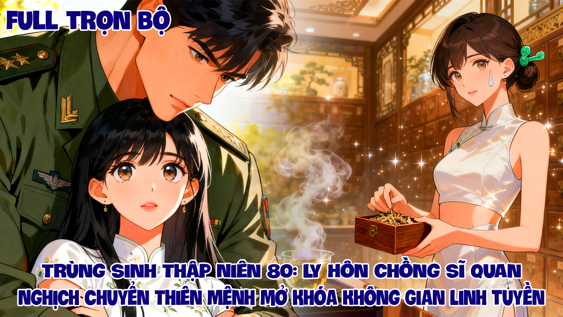 Trùng Sinh Thập NIên 80 Ly Hôn Chồng Sĩ Quan Cô Gái Mở Khóa Bàn Tay Vàng Khuấy Đảo Quân Khu thumbnail