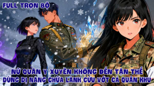 Nữ Quân Y Xuyên Không Đến Dùng Thế Dụng Dị Năng Chữa Lành Chữa Lành Cả Quân Khu cover