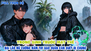 Trọng Sinh Trước Mạt Thế Đại Lão Nữ Cường Nắm Tay Bạo Quân Càn Quét Dị Chủng cover