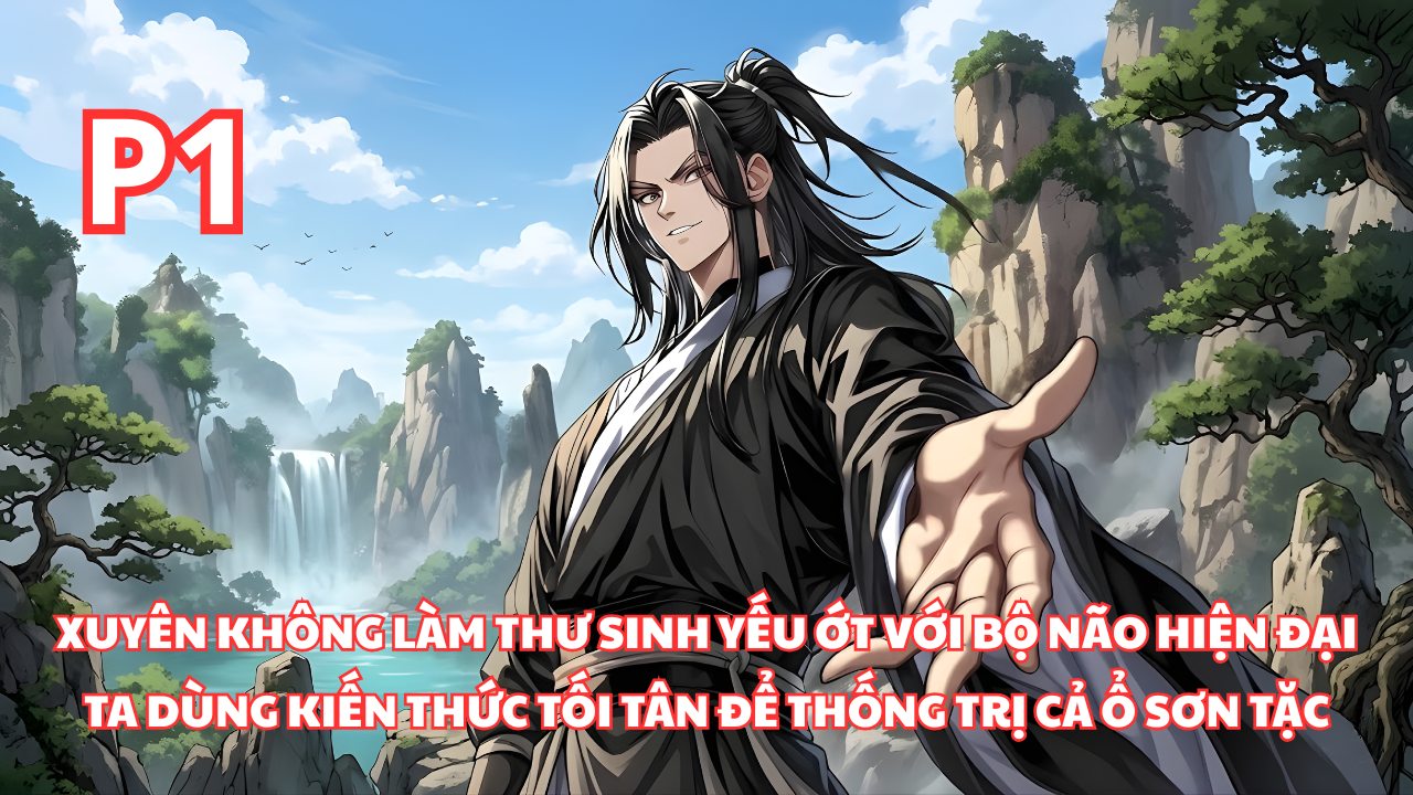 Xuyên Không Là Một Thư Sinh, Ta Có Kiến Thức Hiện Đại Nên Làm Trùm Cuối Của Sơn Tặc Không Khó thumbnail
