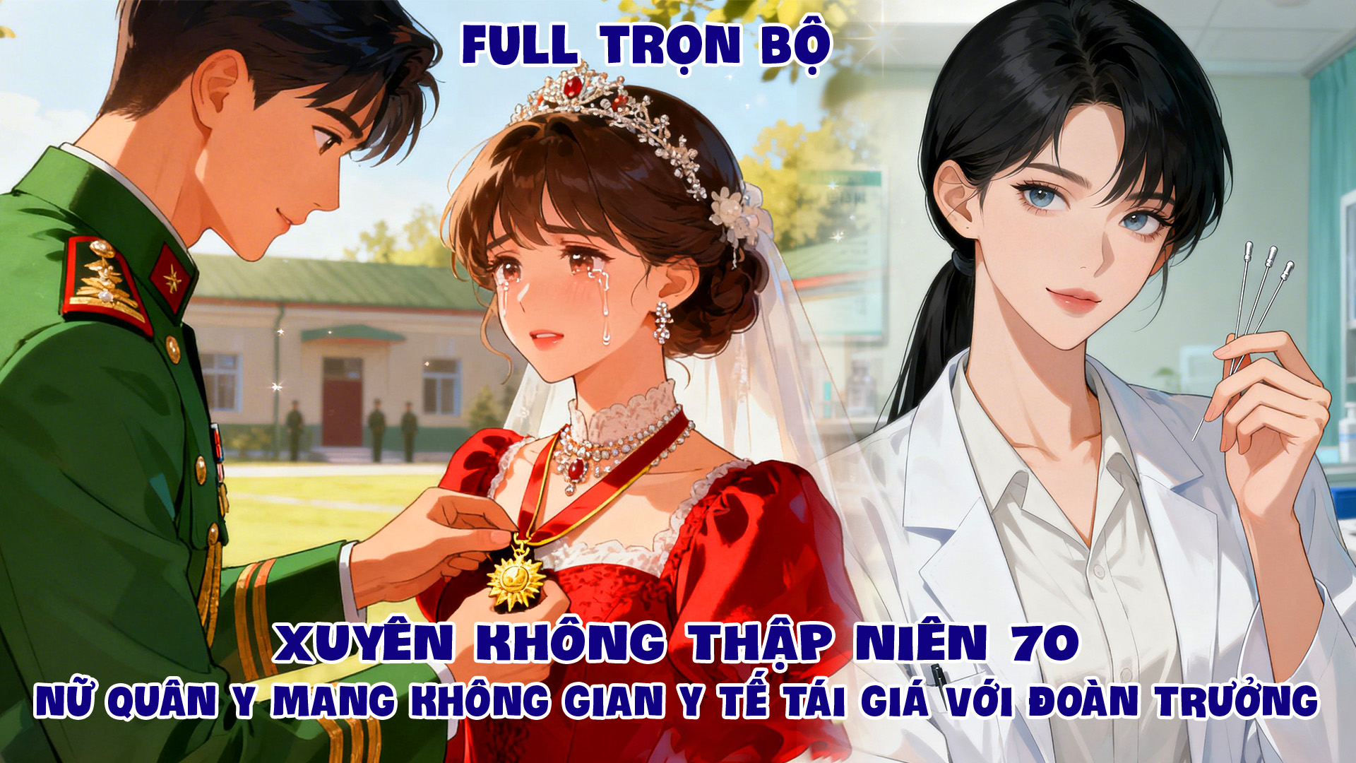 XUYÊN KHÔNG THẬP NIÊN 70 NỮ QUÂN Y MANG KHÔNG GIAN Y TẾ TÁI GIÁ VỚI ĐOÀN TRƯỞNG thumbnail