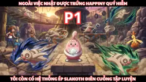 Pokemon Fanfic: Có Hệ Thống Slakoth Của Tôi Điên Cuồng Tập Luyện, Còn Nhặt Được Trứng Happiny cover