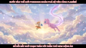 Pokemon Fanfic: Bắt Đầu Với Flabébé, Tôi Khám Phá Hệ Tiên Ở Thế Giới Pokemon Ai Ngờ Gặp Mew cover
