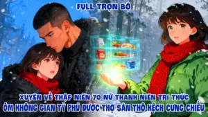 Xuyên Về Thập Niên 70 Nữ Thanh Niên Tri Thức Ôm Không Gian Tỷ Phú Được Thợ Săn Thô Kệch Cưng Chiều cover