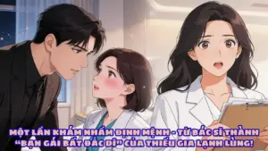 MỘT LẦN KHÁM NHẦM ĐỊNH MỆNH – TỪ BÁC SĨ THÀNH “BẠN GÁI BẤT ĐẮC DĨ” CỦA THIẾU GIA LẠNH LÙNG! cover