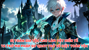 BỊ TOÀN GIA TỘC CHO LÀM VẬT HIẾN TẾ  TA TRỞ MA PHÁP SƯ QUAY TRỞ VỀ DIỆT TOÀN TỘC cover