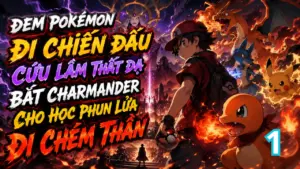 Đem Pokémon Đi Chiến Đấu, Cứu Lâm Thất Dạ, Bắt Charmander Cho Học Phun Lửa Đi Chém Thần cover