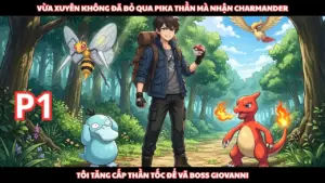 Xuyên Không Tôi Chê Pika Thần, Chọn Charmander Cày Cấp Siêu Nhanh Đi Vã Boss Giovanni cover