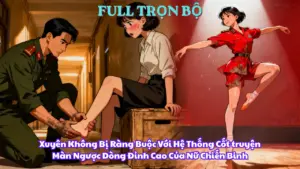 Xuyên Không Bị Ràng Buộc Với Hệ Thống Cốt truyện: Màn Ngược Dòng Đỉnh Cao Của Nữ Chiến Binh cover
