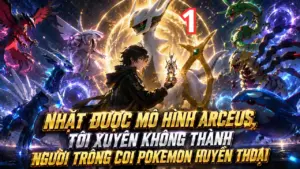 Nhặt Được Mô Hình Arceus, Tôi Xuyên Không Thành Người Trông Coi Pokemon Huyền Thoại cover